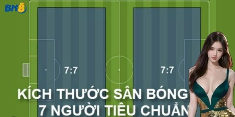 Giới thiệu về kích thước sân bóng đá 7 người